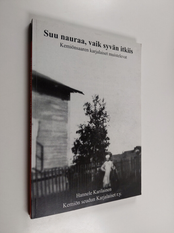 Hannele Karilainen : Suu nauraa, vaik syvän itkiis : Kemi...