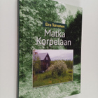 Eira Toivanen : Matka Korpelaan (signeerattu, tekijän omi... - pikkukuva 1