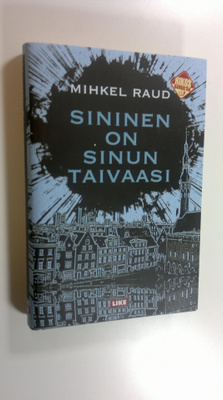Mihkel Raud : Sininen on sinun taivaasi
