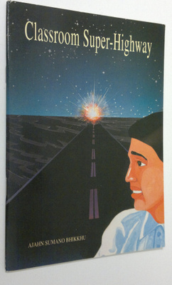Ajahn Sumano Bhikkhu : Classroom Super-Highway