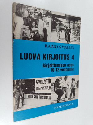 Raimo S. Wallin : Luova kirjoitus, 4 - Kirjoittamisen opa...