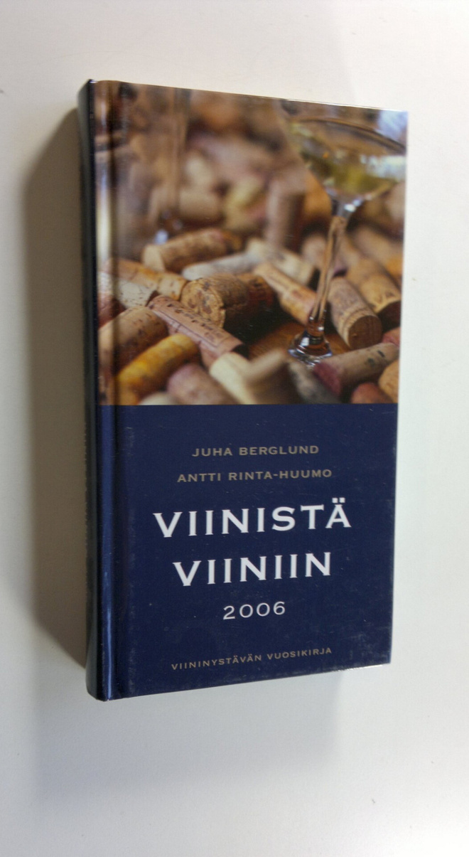Viinistä viiniin 2006 : viininystävän vuosikirja