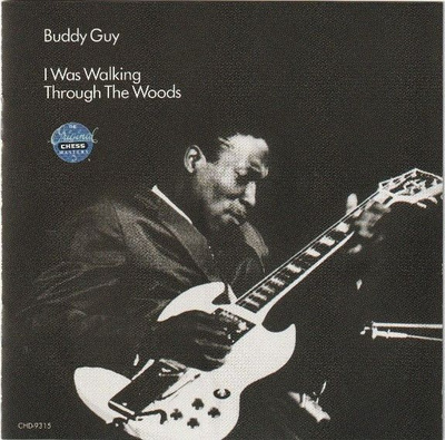 Buddy Guy: I Was Walking Through The Woods (Chess/MCA 1990)