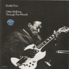 Buddy Guy: I Was Walking Through The Woods (Chess/MCA 1990) - pikkukuva 1