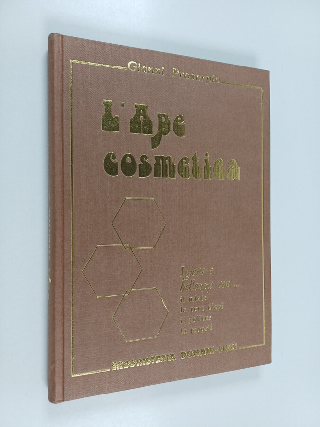 Gianni Proserpio : L'ape cosmetica (mellitocosmesi) : pre...