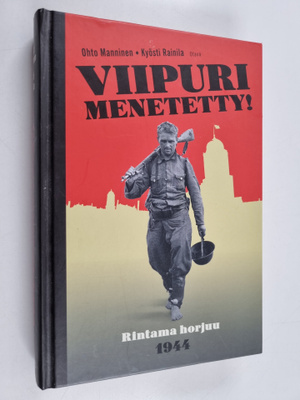 Ohto Manninen : Viipuri menetetty! : rintama horjuu 1944