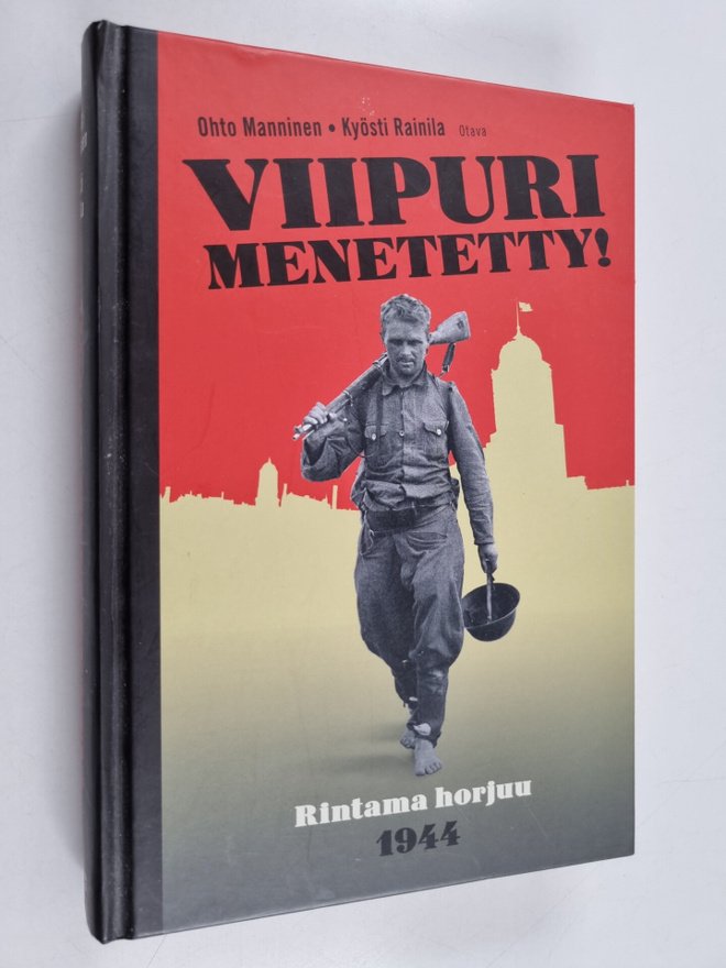 Ohto Manninen : Viipuri menetetty! : rintama horjuu 1944