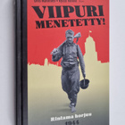 Ohto Manninen : Viipuri menetetty! : rintama horjuu 1944 - pikkukuva 1