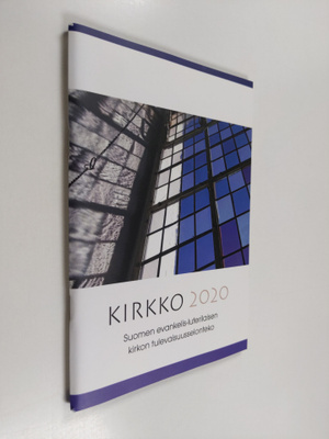 Kirkko 2020 : Suomen evankelis-luterilaisen kirkon tuleva...