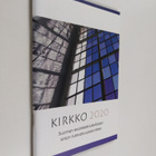 Kirkko 2020 : Suomen evankelis-luterilaisen kirkon tuleva... - pikkukuva 1
