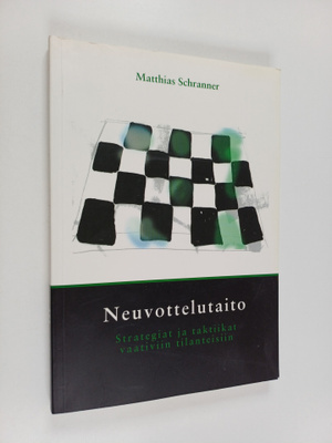 Matthias Schranner : Neuvottelutaito : strategiat ja takt...