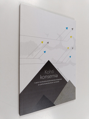 Antti Syväjärvi : Kohti konsernia : Lapin korkeakoulukons...