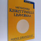 Hans Granqvist : Keskittymällä lisävoimaa : mietiskelykirja - pikkukuva 1