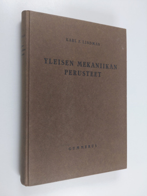 Karl F. Lindman : Yleisen mekaniikan perusteet : korkeako...