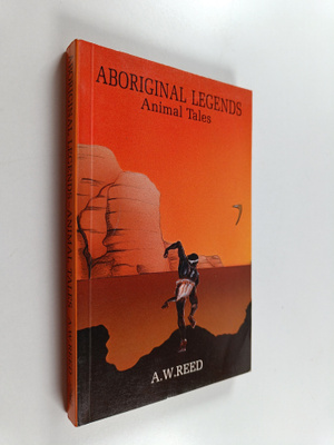 Alexander Wyclif Reed : Aboriginal Legends - Animal Tales