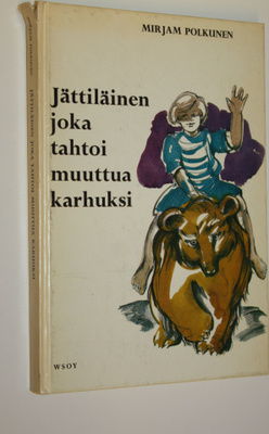 Mirjam Polkunen : Jättiläinen, joka tahtoi muuttua karhuk...