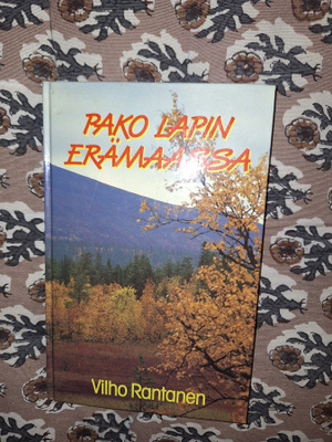 Vilho Rantanen : Pako Lapin erämaassa 5p