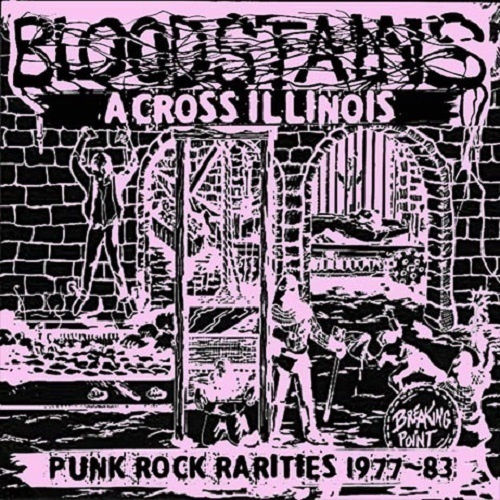 Bloodstains Across Illinois - Punk Rock Rarities 1977-83