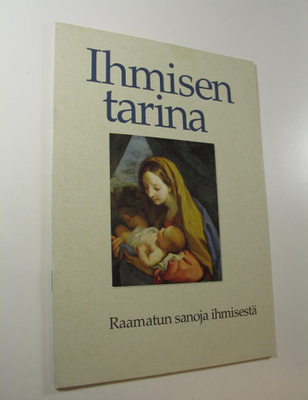 Tarja (toim.) Sinervo : Ihmisen tarina : Raamatun sanoja ...