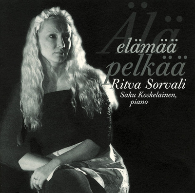 Ritva Sorvali Kaj Chydenius - Älä elämää pelkää - 2002 - CD