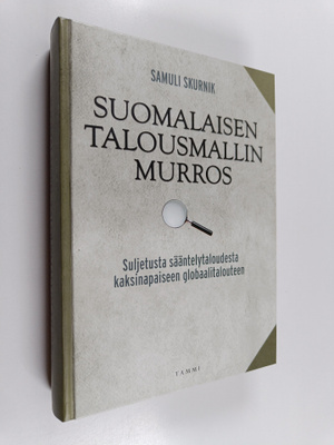 Samuli Skurnik : Suomalaisen talousmallin murros : suljet...