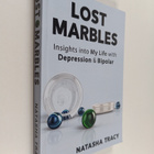 Natasha Tracy : Lost Marbles - Insights Into My Life with... - pikkukuva 1