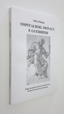 Silvio Melani : Ospitalieri, monaci e guerrieni : saggi s...
