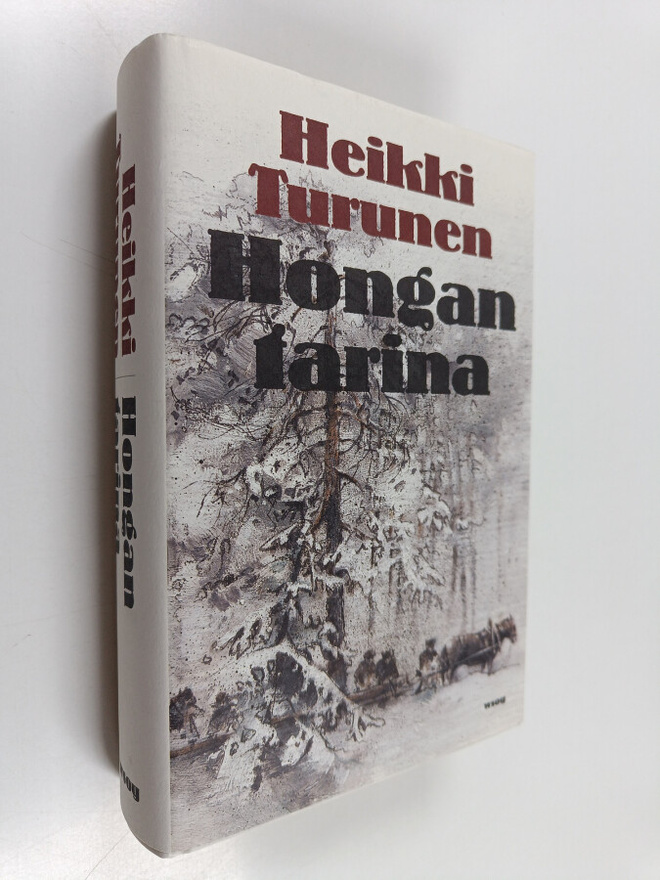 Heikki Turunen : Hongan tarina : kertomus puusta, ihmises...