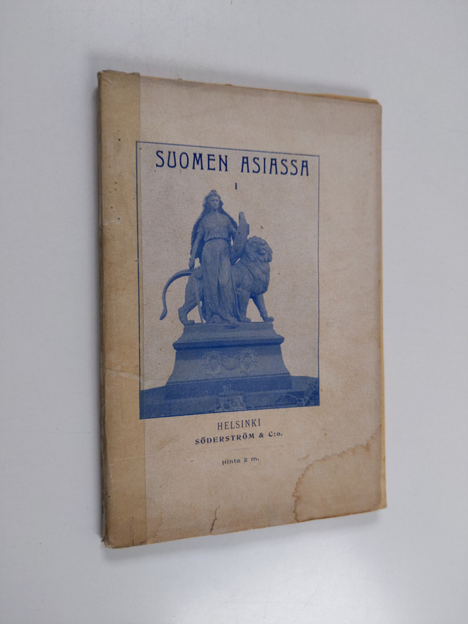 Suomen asiassa : ääniä Suomen sanomalehdistöstä - Suomen ...