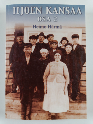 Heimo Härmä : Iijoen kansaa osa 2 (signeerattu)