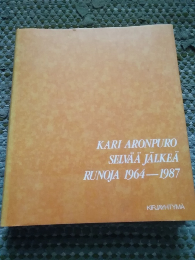 Kari Aronpuro: Selvää jälkeä -runoja 1964-1987-