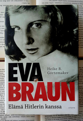 Heike Görtemaker - Eva Braun: elämä Hitlerin kanssa (sid.)