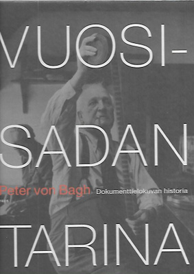 Peter von Bagh Vuosisadan tarina dokumenttielokuvan historia