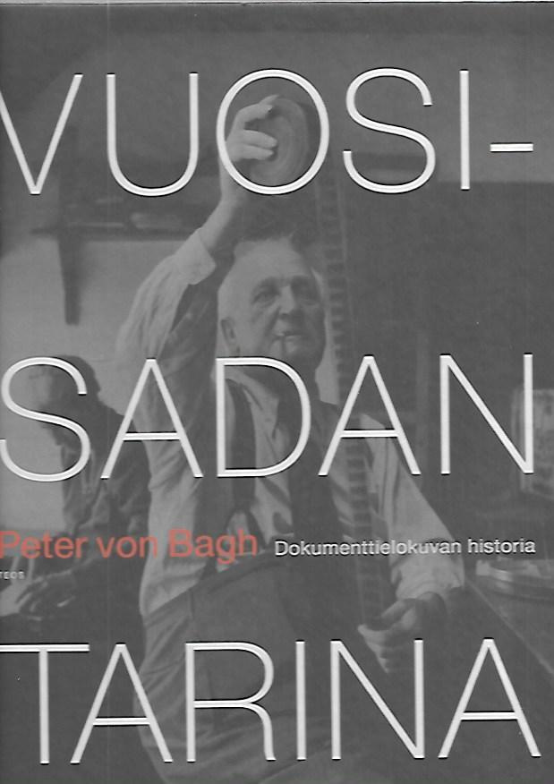 Peter von Bagh Vuosisadan tarina dokumenttielokuvan historia