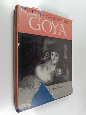 Andre Malraux : Saturn : an essay on Goya