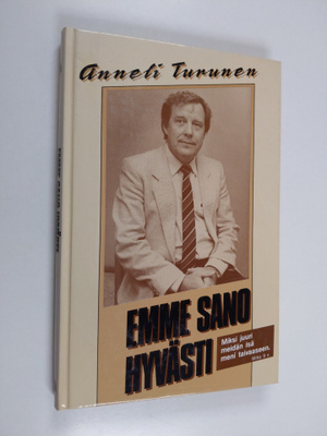 Anneli Turunen : Emme sano hyvästi