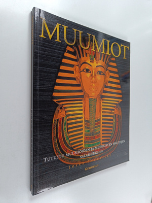 Joyce Tyldesley : Muumiot : tutustu muumioiden ja muinais...