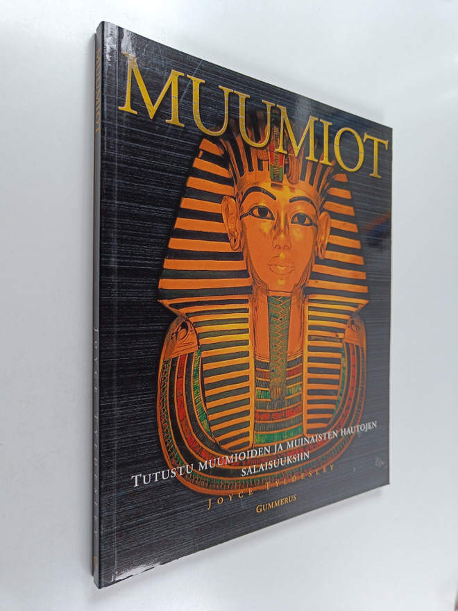 Joyce Tyldesley : Muumiot : tutustu muumioiden ja muinais...
