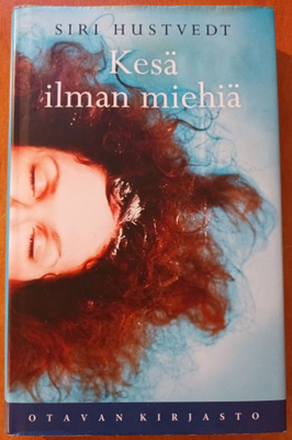 Siri Hustvedt: Kesä ilman miehiä, Otava 2011, 1.p.