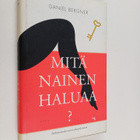 Daniel Bergner : Mitä nainen haluaa : tutkimusmatka naise... - pikkukuva 1