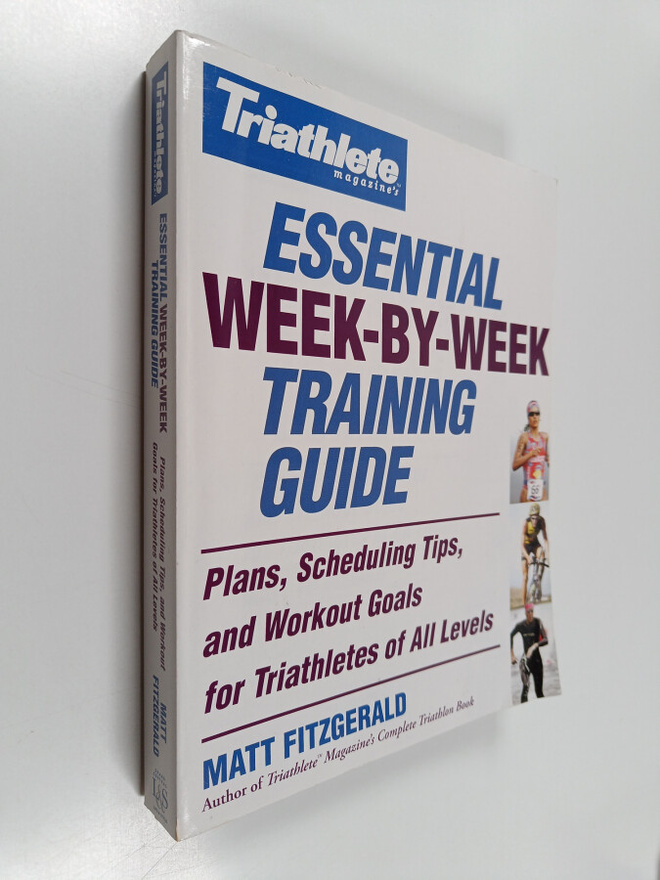 Matt Fitzgerald : Triathlete Magazine's Essential Week-by...