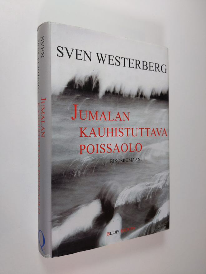 Sven Westerberg : Jumalan kauhistuttava poissaolo