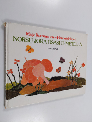 Maija Kuosmanen : Norsu joka osasi ihmetellä
