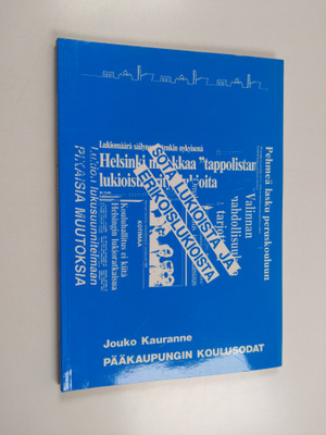 Jouko Kauranne : Pääkaupungin koulusodat 1970- ja 1980-lu...