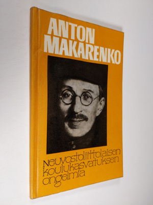 Anton Makarenko : Neuvostoliittolaisen koulukasvatuksen o...