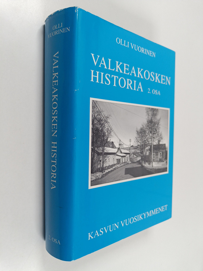 Olli Vuorinen : Valkeakosken historia 2 : Kasvun vuosikym...