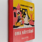 Kauko Valta Ylänne : Oma näyttämö : 50 uutta pikkunäytelmää - pikkukuva 1