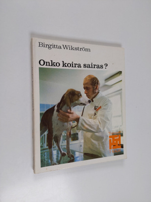 Birgitta Wikström : Onko koira sairas?