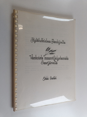 Erkki Sarkki : Kylätutkielma Hanhijoelta ; Vanhoista maan...