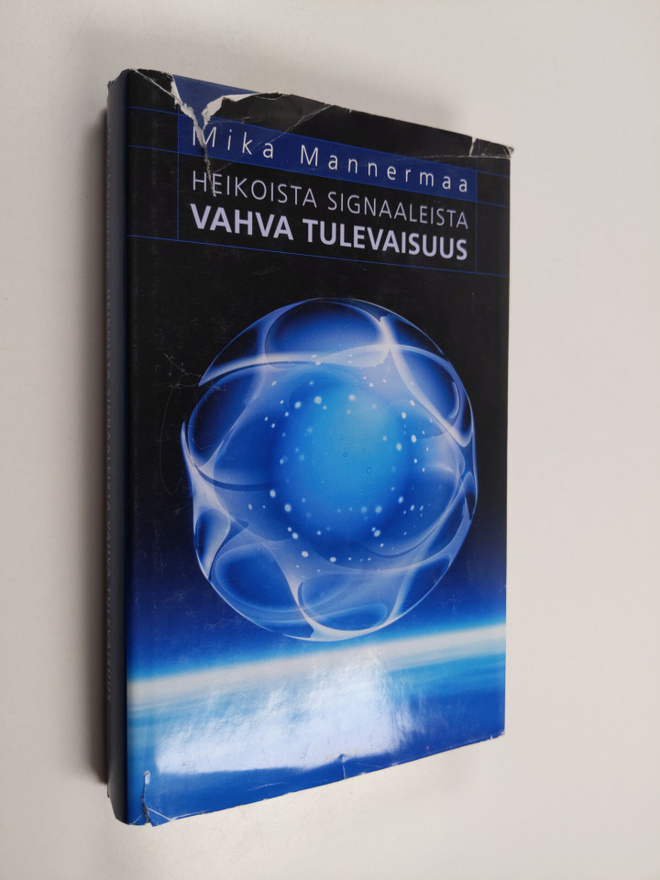 Mika Mannermaa : Heikoista signaaleista vahva tulevaisuus